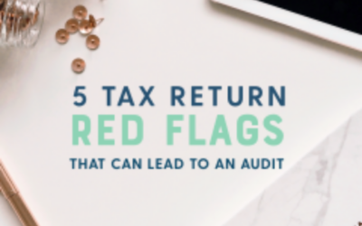 5 Tax Return Red Flags That Can Lead To An Audit