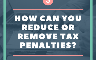 How Can You Reduce Or Remove Tax Penalties?