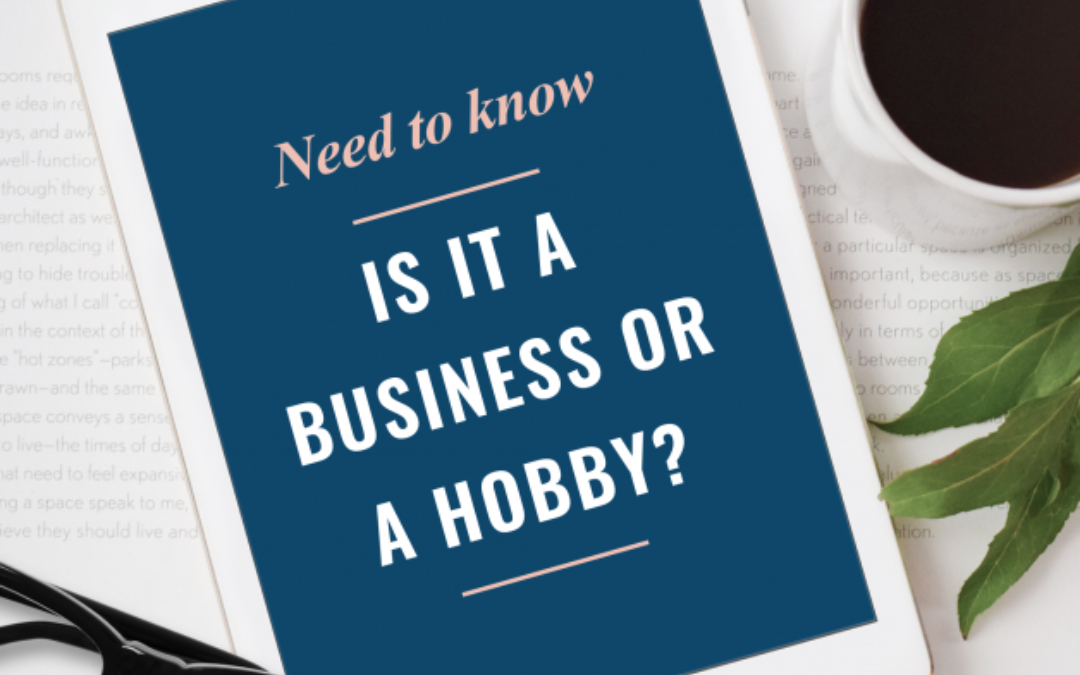 Part 1 Need To Know: Is It A Business Or A Hobby?