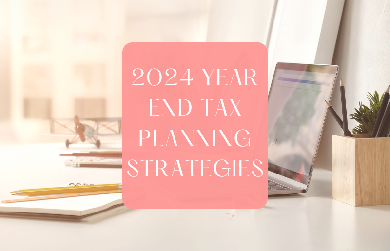 2024 Year End Tax Planning Strategies